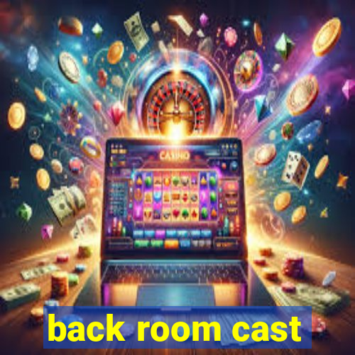 back room cast